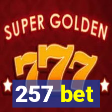 257 bet